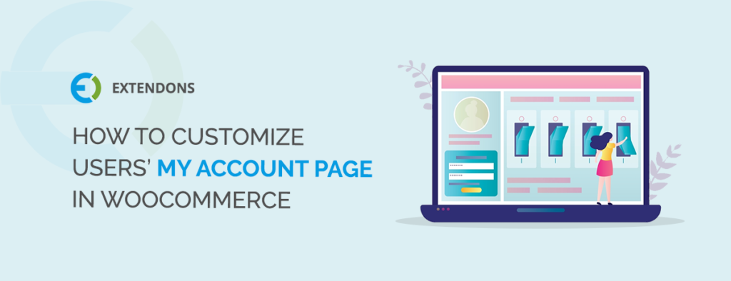 HOW-TO-CUSTOMIZE-USERS’-MY-ACCOUNT-PAGE-IN-WOOCOMMERCE
