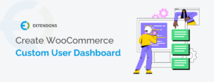 Create WooCommerce Custom User Dashboard