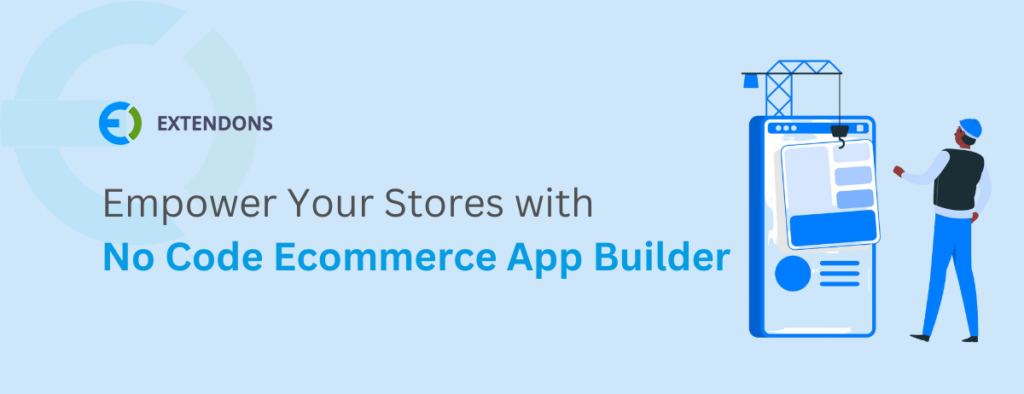 no code ecommerce app builder by extendons