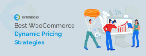 Best WooCommerce Dynamic Pricing Strategies