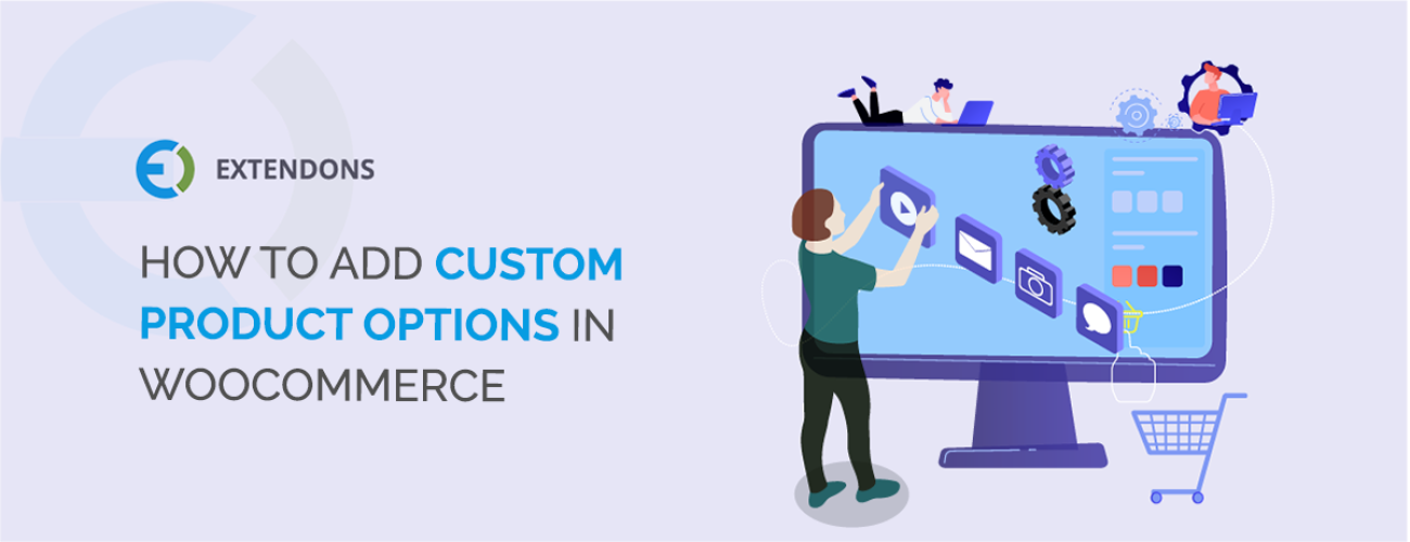 HOW TO ADD CUSTOM PRODUCT OPTIONS IN WOOCOMMERCE